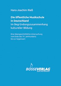Die öffentliche Musikschule in Deutschland im Begründungszusammenhang kultureller Bildung - Hans-Joachim Rieß - E-Book