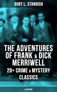 The Adventures of Frank & Dick Merriwell: 20+ Crime & Mystery Classics (Illustrated) - Burt L. Standish - E-Book