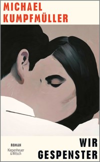 Wir Gespenster - Michael Kumpfmüller - E-Book