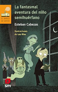 La fantasmal aventura del niño semihuérfano - Esteban Cabezas - E-Book