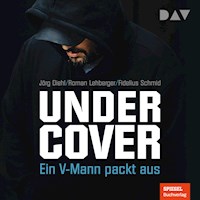 Undercover. Ein V-Mann packt aus - Jörg Diehl - Hörbuch