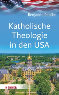 Katholische Theologie in den USA - Benjamin Dahlke - E-Book