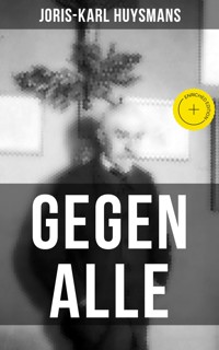 GEGEN ALLE - Joris Karl Huysmans - E-Book