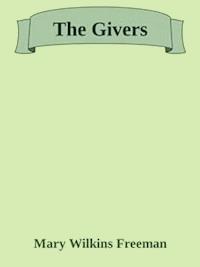 The Givers - Mary Wilkins Freeman - E-Book