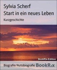 Start in ein neues Leben - Sylvia Scherf - E-Book