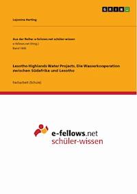 Lesotho Highlands Water Projects. Die Wasserkooperation zwischen Südafrika und Lesotho - Lejonina Herting - E-Book