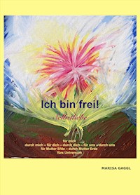 Ich bin frei! Selbstliebe - Marisa Gaggl - E-Book