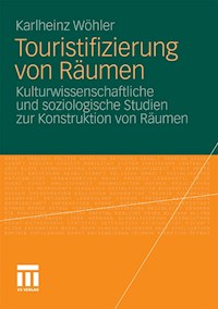 Touristifizierung von Räumen - Karlheinz Wöhler - E-Book