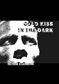 Cold Kiss in the Dark - Oliver Kleibrink - E-Book