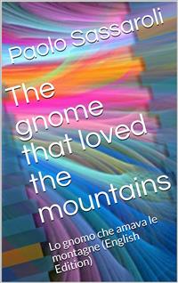 The gnome that loved the mountains - Paolo Sassaroli - E-Book