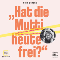 "Hat die Mutti heute frei?" - Felix Schenk - E-Book + Hörbuch