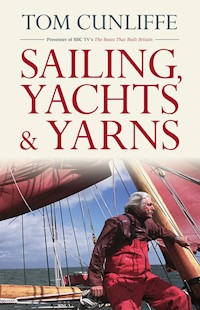 Sailing, Yachts & Yarns - Tom Cunliffe - E-Book
