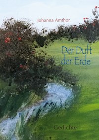 Der Duft der Erde - Johanna Amthor - E-Book