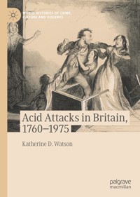 Acid Attacks in Britain, 1760–1975 - Katherine D. Watson - E-Book