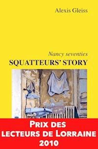 Squatteurs' Story, Nancy seventies - Alexis Gleiss - E-Book