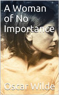 A Woman of No Importance - Oscar Wilde - E-Book