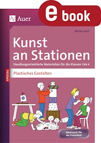 Kunst an Stationen Spezial Plastisches Gestalten - Meike Hehl - E-Book