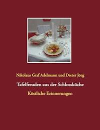 Tafelfreuden aus der Schlossküche - Nikolaus Graf Adelmann - E-Book