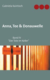 Anna, Tee & Donauwelle  Band IV - Gabriela Kaintoch - E-Book