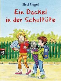 Ein Dackel in der Schultüte - Sissi Flegel - E-Book