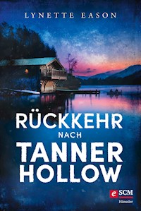 Rückkehr nach Tanner Hollow - Lynette Eason - E-Book