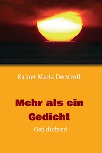 Mehr als ein Gedicht - Rainer Maria Derstroff - E-Book