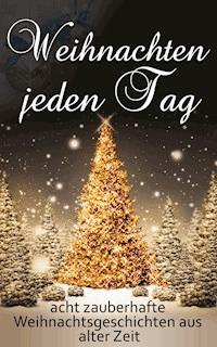 Weihnachten jeden Tag - Lotte Maibaum - E-Book