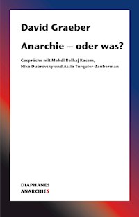 Anarchie – oder was? - David Graeber - E-Book