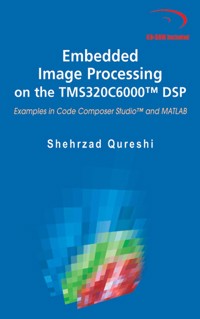 Embedded Image Processing on the TMS320C6000™ DSP - Shehrzad Qureshi - E-Book