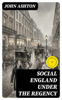 Social England under the Regency - John Ashton - E-Book