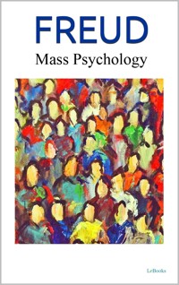 MASS PSYCHOLOGY AND EGO ANALISYS - Freud - Sigmund Freud - E-Book