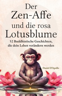 Der Zen-Affe und Die Rosa Lotusblume - Daniel D'Apollo - E-Book