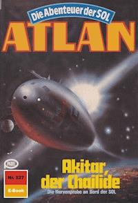 Atlan 527: Akitar, der Chailide - Arndt Ellmer - E-Book