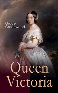 Queen Victoria - Grace Greenwood - E-Book