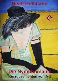 Die Nymphomanin - Heidi Hollmann - E-Book