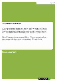 Der postmoderne Sport als Wechselspiel zwischen traditionellem und Trendsport - Alexander Schmidt - E-Book