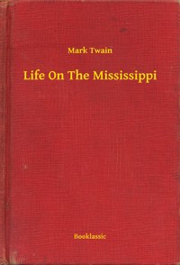 Life On The Mississippi - Mark Twain - E-Book