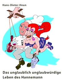 Das unglaublich unglaubwürdige Leben des Hannemann - Hans-Dieter Heun - E-Book