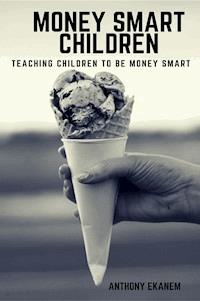 Money Smart Children - Anthony Ekanem - E-Book