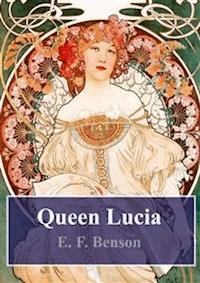 Queen Lucia - E.F. Benson - E-Book