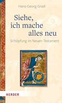 Siehe, ich mache alles neu - Hans-Georg Gradl - E-Book