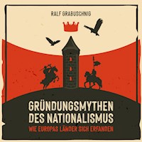Gründungsmythen des Nationalismus - Ralf Grabuschnig - Hörbuch