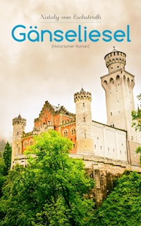 Gänseliesel (Historischer Roman) - Nataly von Eschstruth - E-Book