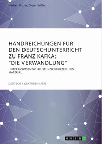 Handreichungen für den Deutschunterricht zu Franz Kafka: "Die Verwandlung" - Herbert Fuchs - E-Book