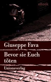 Bevor sie Euch töten - Giuseppe Fava - E-Book