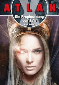 ATLAN X Tamaran 1: Die Prophezeiuung von Sais - Hans Kneifel - E-Book
