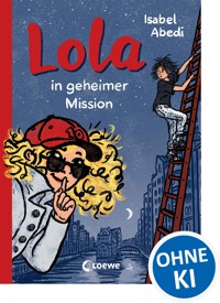 Lola in geheimer Mission (Band 3) - Isabel Abedi - E-Book