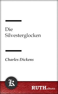 Die Silvesterglocken - Charles Dickens. - E-Book