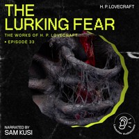 The Lurking Fear (The Work of H. P. Lovecraft, Episode 33) - H. P. Lovecraft - Hörbuch