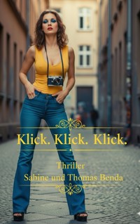 Klick. Klick. Klick. - Sabine Benda - E-Book